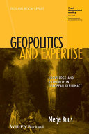 Geopolitics and expertise : knowledge and authority in european diplomacy /