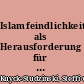 Islamfeindlichkeit als Herausforderung für die Soziale Arbeit /