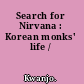 Search for Nirvana : Korean monks' life /