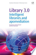 Library 3.0 : intelligent libraries and apomediation /