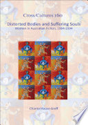 Distorted bodies and suffering souls women in Australian fiction, 1984-1994 /