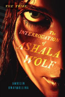The interrogation of Ashala Wolf /