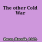 The other Cold War