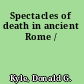 Spectacles of death in ancient Rome /