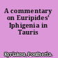 A commentary on Euripides' Iphigenia in Tauris