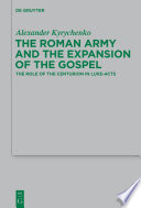 The Roman army and the expansion of the gospel : the role of the centurion in Luke-Acts /