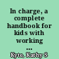 In charge, a complete handbook for kids with working parents /