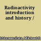 Radioactivity introduction and history /