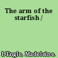 The arm of the starfish /