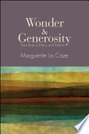 Wonder & generosity their role in ethics and politics /