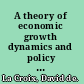 A theory of economic growth dynamics and policy in overlapping generations /