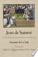 Jean de Saintré : a late medieval education in love and chivalry /