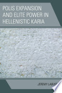Polis expansion and elite power in Hellenistic Karia /