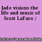 Jade visions the life and music of Scott LaFaro /