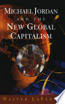 Michael Jordan and the new global capitalism /