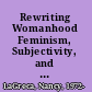 Rewriting Womanhood Feminism, Subjectivity, and the Angel of the House in the Latin American Novel, 1887ђ́أ1903 /