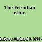 The Freudian ethic.