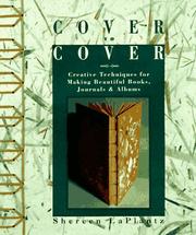 Cover to cover : creative techniques for making beautiful books, journals & albums /