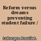 Reform versus dreams preventing student failure /