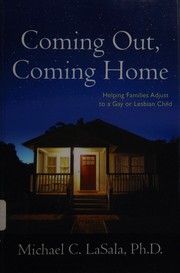 Coming out, coming home : helping families adjust to a gay or lesbian child /