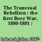 The Transvaal Rebellion : the first Boer War, 1880-1881 /