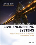Introduction to civil engineering systems : a systems perspective to the development of civil engineering facilities /