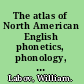 The atlas of North American English phonetics, phonology, and sound change : a multimedia reference tool /