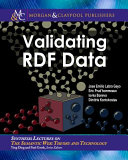 Validating RDF data / Jose Emilio Labra Gayo, Eric Prud'hommeaux, Iovka Boneva, Dimitris Kontokostas.