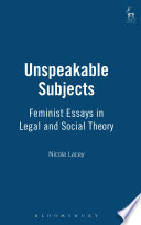 Unspeakable subjects feminist essays in legal and social theory /