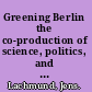 Greening Berlin the co-production of science, politics, and urban nature /