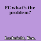 PC what's the problem?