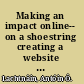 Making an impact online-- on a shoestring creating a website that really works without breaking the bank /