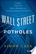 Wall Street potholes : insights from top money managers on avoiding dangerous products /