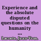 Experience and the absolute disputed questions on the humanity of man /