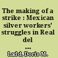 The making of a strike : Mexican silver workers' struggles in Real del Monte, 1766-1775 /