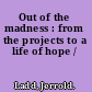 Out of the madness : from the projects to a life of hope /