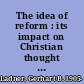 The idea of reform : its impact on Christian thought and action in the age of the Fathers /