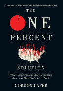 The one percent solution : how corporations are remaking America one state at a time /