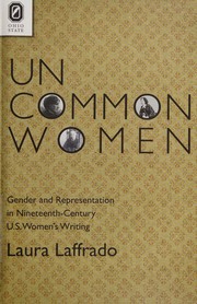 Uncommon women : gender and representation in nineteenth-century U.S. women's writing /