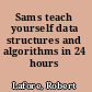 Sams teach yourself data structures and algorithms in 24 hours /