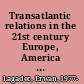 Transatlantic relations in the 21st century Europe, America and the rise of the rest /