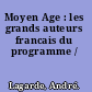 Moyen Age : les grands auteurs francais du programme /