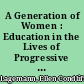 A Generation of Women : Education in the Lives of Progressive Reformers /