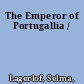 The Emperor of Portugallia /