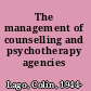 The management of counselling and psychotherapy agencies