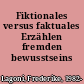 Fiktionales versus faktuales Erzählen fremden bewusstseins /