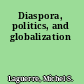 Diaspora, politics, and globalization