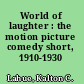 World of laughter : the motion picture comedy short, 1910-1930 /