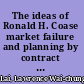 The ideas of Ronald H. Coase market failure and planning by contract for sustainable development /