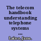 The telecom handbook understanding telephone systems & services, 4th edition /